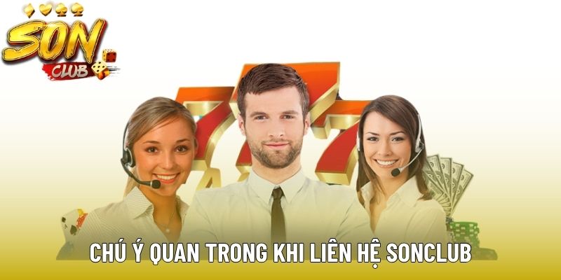 Chú ý quan trọng khi liên hệ với đội ngũ CSKH