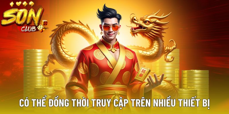 Có thể đồng thời truy cập trên nhiều thiết bị