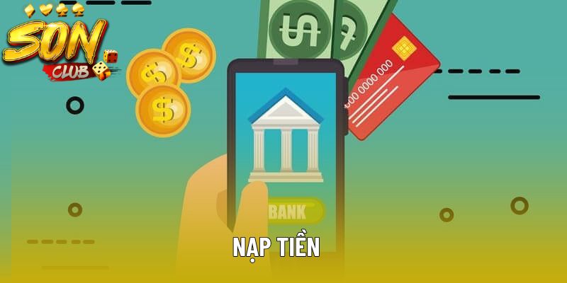Nạp Tiền Sonclub - Hướng Dẫn Chi Tiết Các Bước Đơn Giản