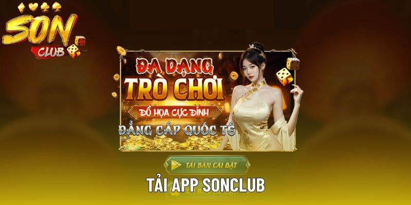 Tải App Sonclub - Hướng Dẫn Cực Nhanh Và An Toàn Nhất